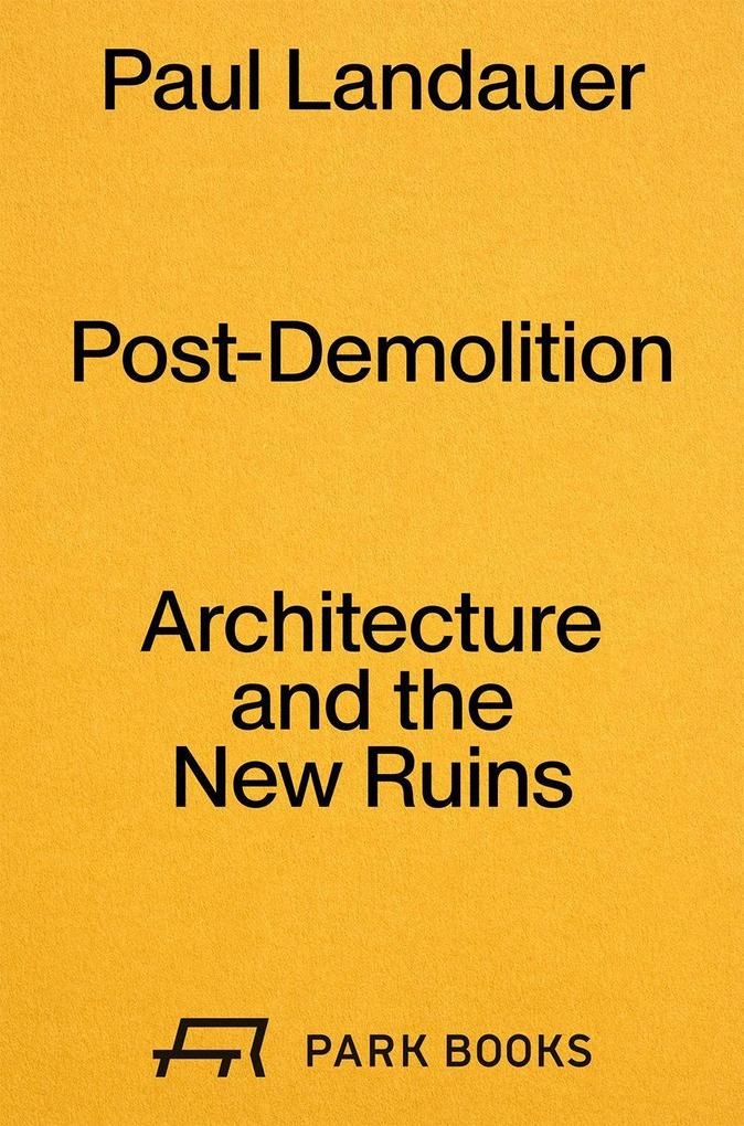 Park Books Post-Demolition, Sachbücher Von Paul Landauer, Laurie Hurwitz, Christian Hubert - Bild 4