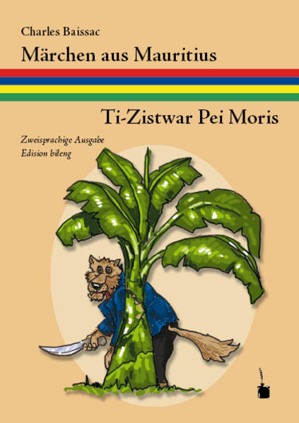 Märchen aus Mauritius / Ti-Zistwar Pei Moris - Charles Baissac
