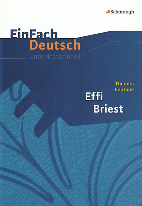 Effi Briest. EinFach Deutsch Unterrichtsmodelle - Theodor Fontane/ Stefan Volk