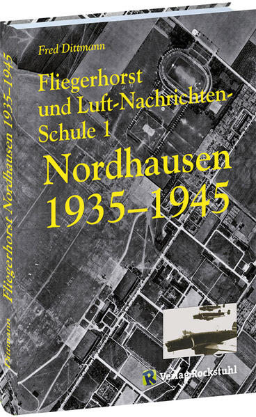Rockstuhl Verlag Fliegerhorst Und Luft-Nachrichten-Schule 1 Nordhausen 1935 -1945 - Bild 5