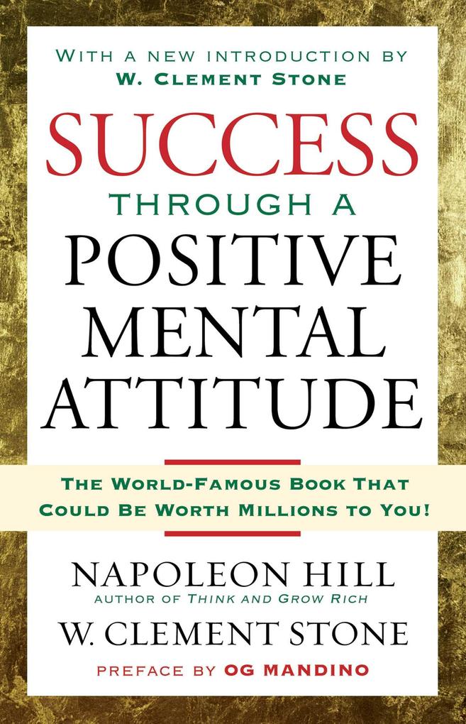 Success Through a Positive Mental Attitude - Napoleon Hill/ W. Stone