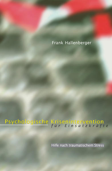 Psychologische Krisenintervention für Einsatzkräfte - Frank Hallenberger
