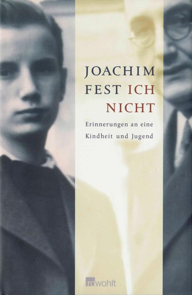 Ich nicht. Erinnerungen an eine Kindheit und Jugend Fest, Joachim: - Bild 9