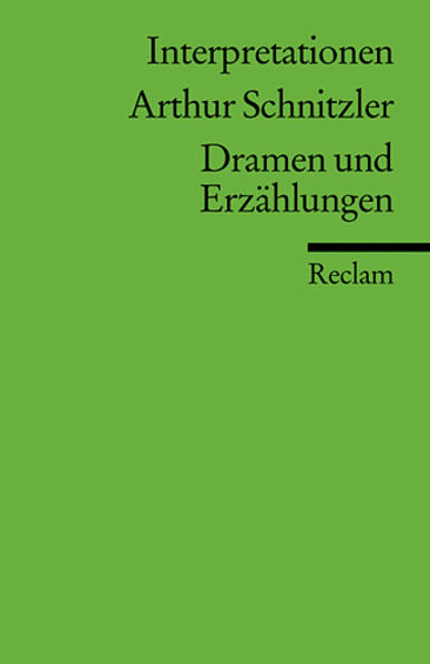 Dramen und Erzählungen. Interpretationen - Arthur Schnitzler