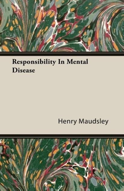 Responsibility In Mental Disease als Taschenbuch von Henry Maudsley - Hesperides Press
