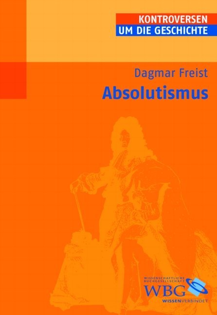 Absolutismus - Dagmar Freist