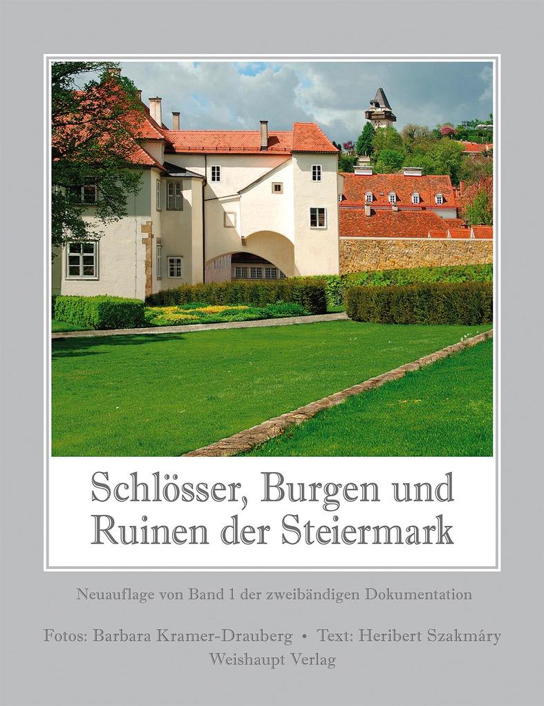 Schlösser Burgen und Ruinen der Steiermark 1 - Barbara Kramer-Drauberg/ Heribert Szakmary