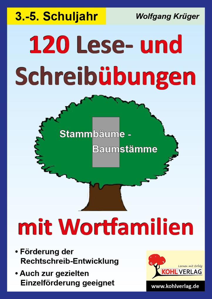 120 Lese- und Schreibübungen mit Wortfamilien - Wolfgang Krüger
