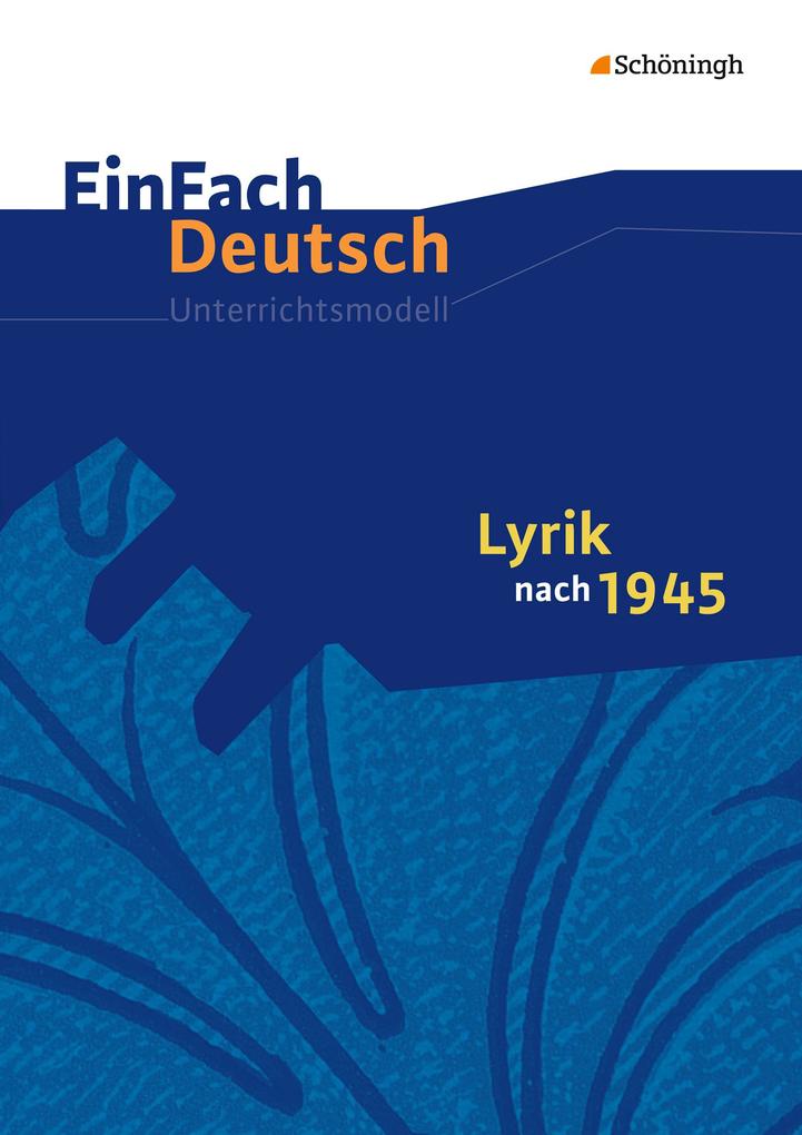 Lyrik nach 1945. EinFach Deutsch Unterrichtsmodelle - Norbert Schläbitz