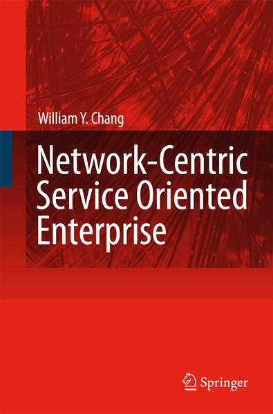 Network-Centric Service Oriented Enterprise - William Y Chang