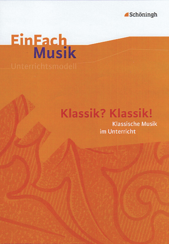 Schoeningh Verlag Einfach Musik. Klassik? Klassik!: Musikalische Klassik Im Unterricht - Bild 4