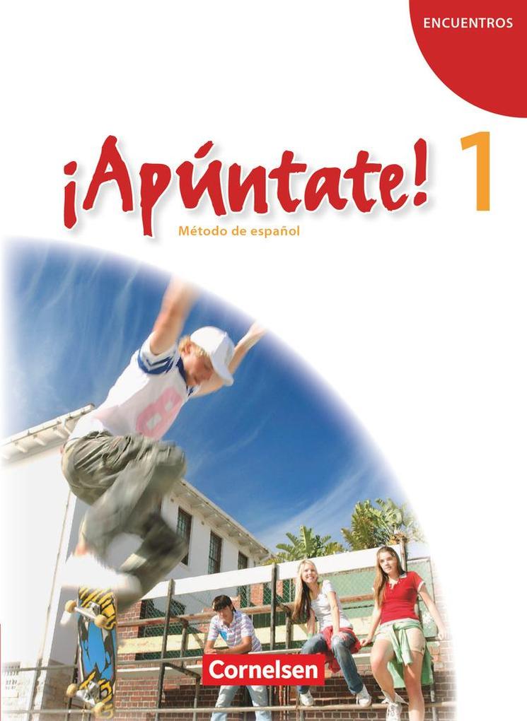 ¡Apúntate! - Ausgabe 2008 - Band 1 - Schülerbuch - Joachim Balser/ Alexander Grimm/ Catherine Jorißen/ Heike Kolacki/ Ulrike Lützen