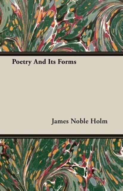 Poetry And Its Forms als Taschenbuch von James Noble Holm - Harrison Press
