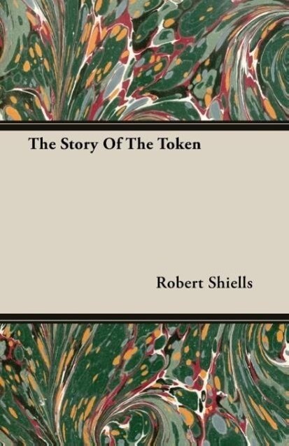 The Story Of The Token als Taschenbuch von Robert Shiells - Harrison Press