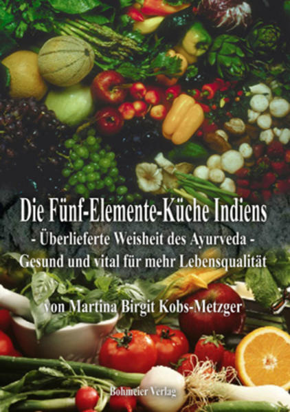 Die Fünf-Elemente-Küche Indiens - Martina Birgit Kobs-Metzger