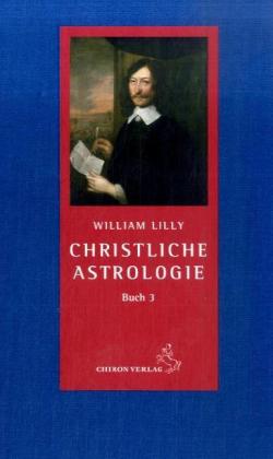 Christliche Astrologie Buch 3 - William Lilly