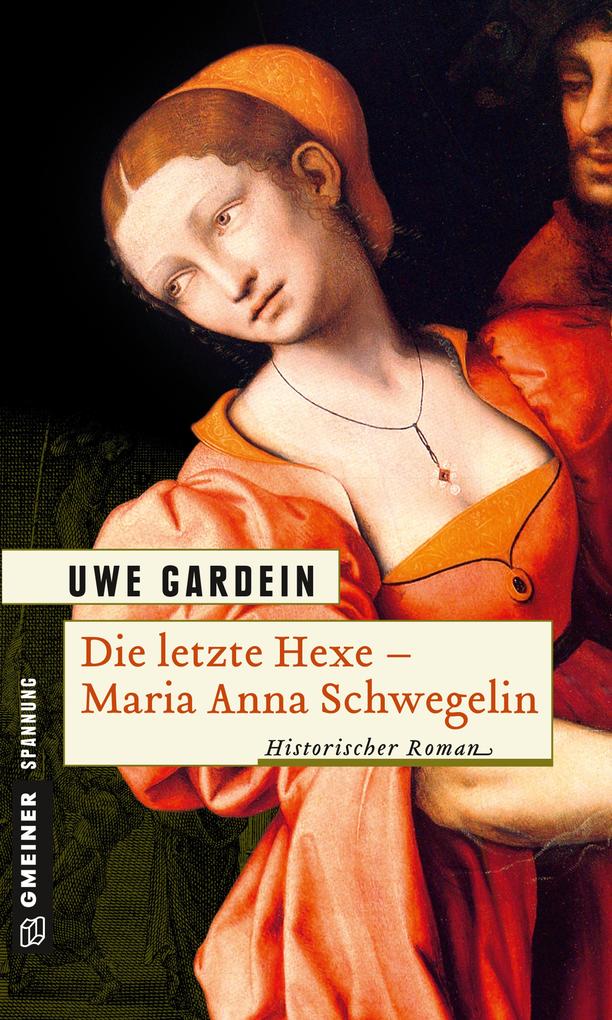 Die letzte Hexe - Maria Anna Schwegelin - Uwe Gardein