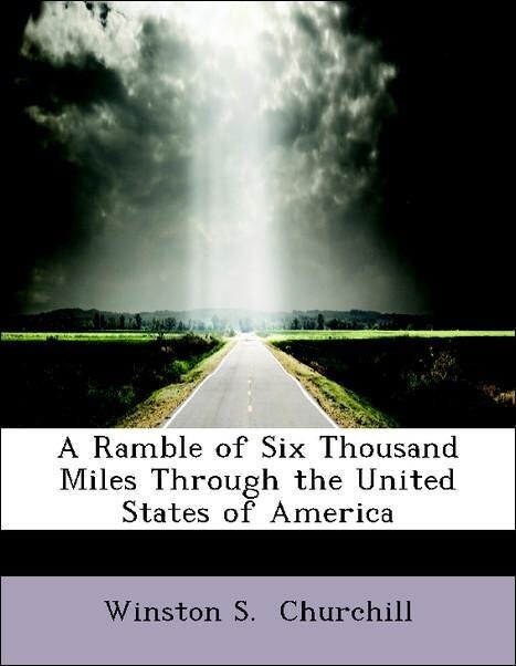 A Ramble of Six Thousand Miles Through the United States of America als Taschenbuch von Winston S. Churchill - BiblioLife