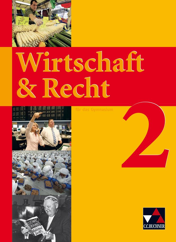 Wirtschaft & Recht 2. Sekundarstufe I Gymnasium - Gotthard Bauer/ Michael Demel/ Juliane Frickel/ Ina Hesse