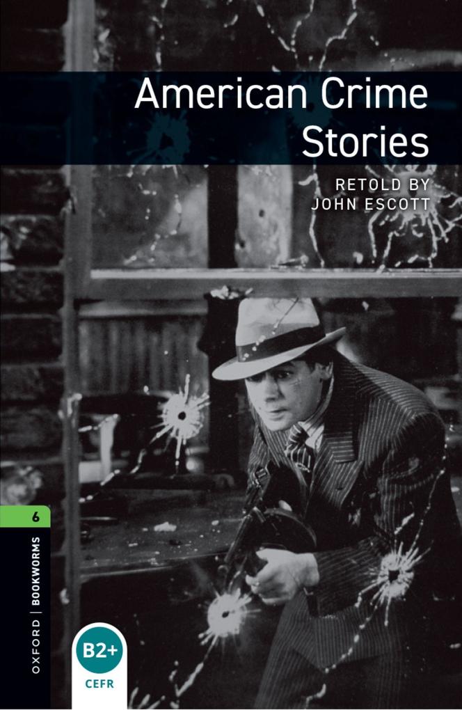 Oxford University Elt Oxford Bookworms Library: Level 6:: American Crime Stories