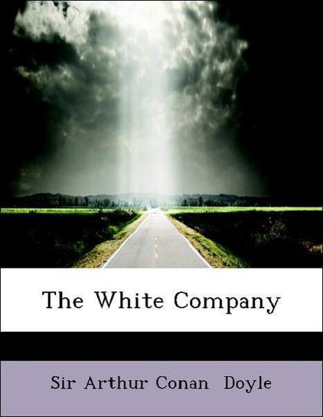 The White Company als Taschenbuch von Sir Arthur Conan Doyle - BiblioLife