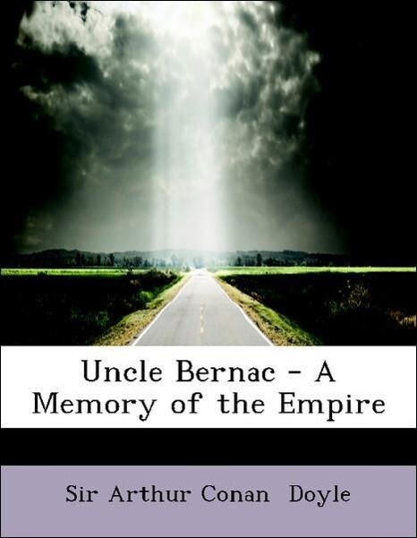 Uncle Bernac - A Memory of the Empire als Taschenbuch von Sir Arthur Conan Doyle - BiblioLife