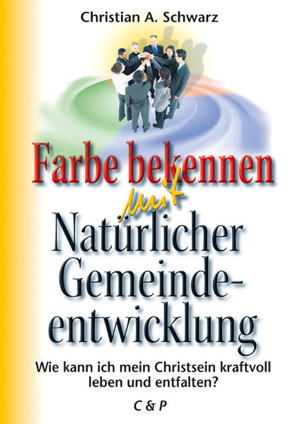 Farbe bekennen mit Natürlicher Gemeindeentwicklung Christian A Schwarz - Bild 4