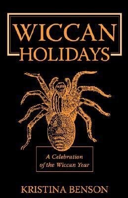 Wiccan Holidays - A Celebration of the Wiccan Year: 365 Days in the Witches Year als Taschenbuch von Kristina Benson - EQUITY PR