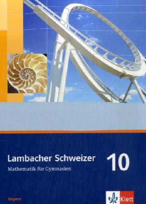 Lambacher Schweizer. 10. Schuljahr. Schülerbuch. Bayern - Uwe Weiser