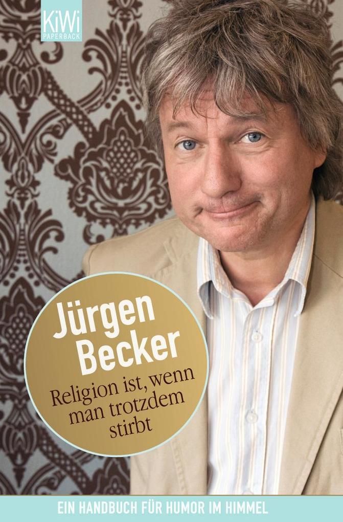Religion ist wenn man trotzdem stirbt - Jürgen Becker