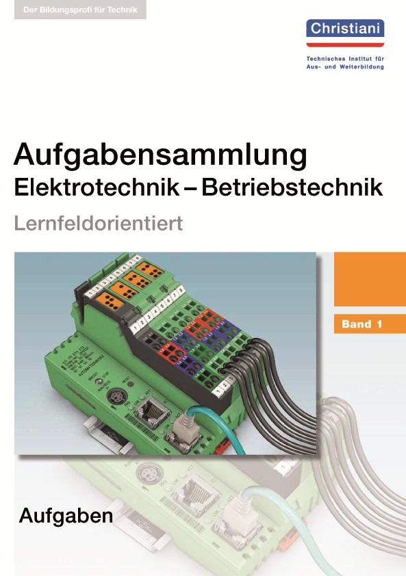 Christiani Aufgabensammlung Elektrotechnik - Betriebstechnik 1