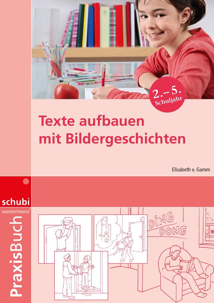 Elisabeth Von Gamm Praxisbuch Texte Aufbauen Mit Bildergeschichten Blatter Und Karten Bei Ebook De