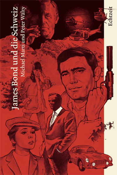 James Bond und die Schweiz - Michael Marti/ Peter Wälty
