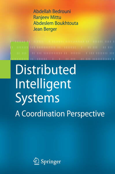 Distributed Intelligent Systems: A Coordination Perspective - Abdellah Bedrouni/ Ranjeev Mittu/ Abdeslem Boukhtouta/ Jean Berger