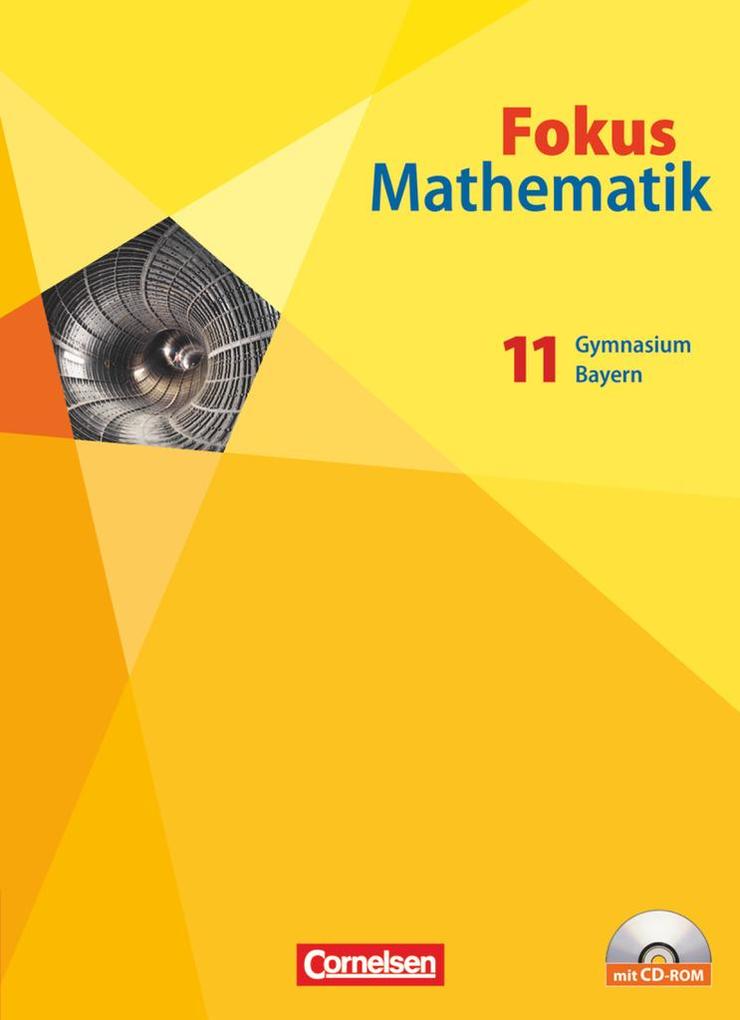 Fokus Mathematik 11. Schülerbuch mit CD-ROM. Gymnasiale Oberstufe. Bayern - Gerd Birner/ Florian Borges/ Heinrich Kilian/ Reiner Schmähling/ Udo Schwingenschlögl