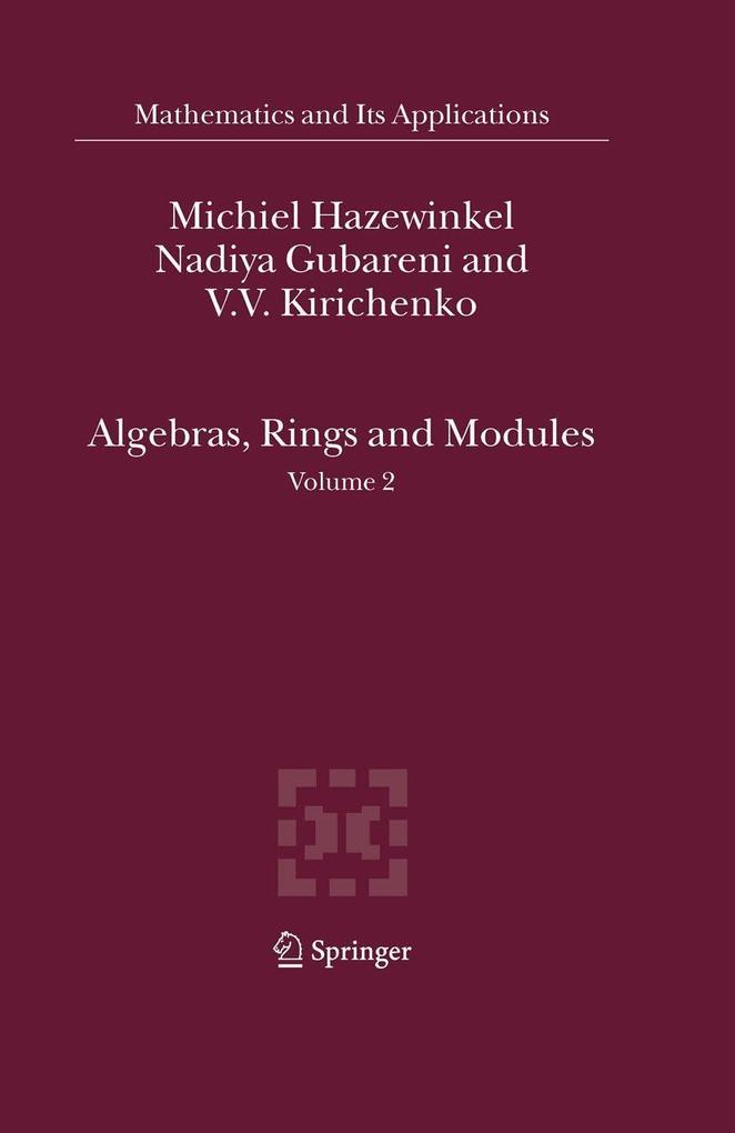 Algebras Rings and Modules - Michiel Hazewinkel/ Nadiya Gubareni/ V. V. Kirichenko