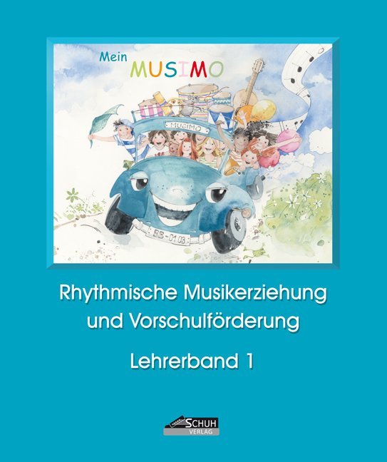 Mein MUSIMO - Lehrerband 1 (Praxishandbuch) - Karin Schuh/ Isolde Richter/ Heidi Debschütz/ Uwe Schuh