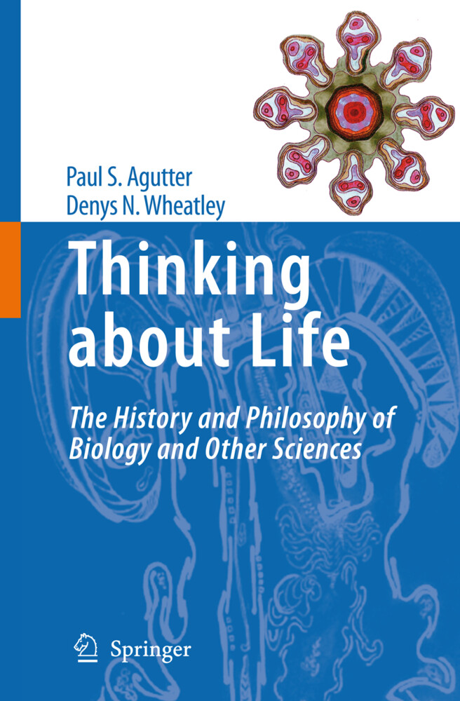 Thinking about Life - Paul S. Agutter/ Denys N. Wheatley