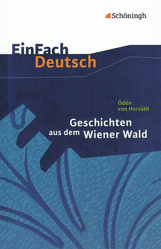 Geschichten aus dem Wiener Wald. EinFach Deutsch Textausgaben - Claudia Müller-Völkl/ Michael Völkl/ Ödön von Horvath