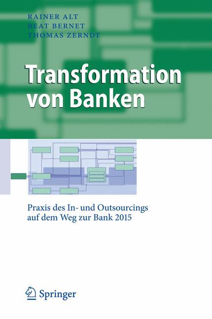 Transformation von Banken - Rainer Alt/ Beat Bernet/ Thomas Zerndt
