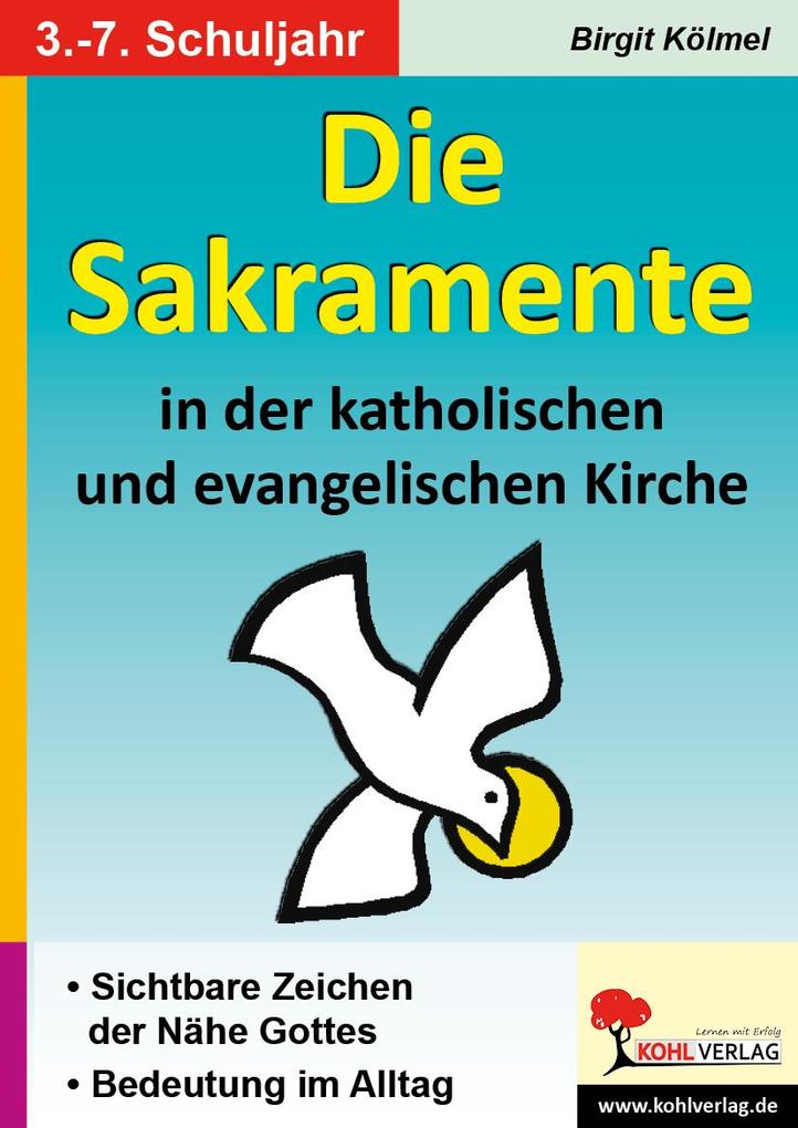 Die Sakramente in der katholischen und evangelischen Kirche - Birgit Kölmel