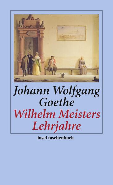 Wilhelm Meisters Lehrjahre - Johann Wolfgang von Goethe