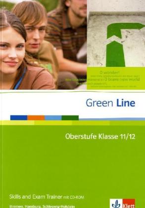Green Line Oberstufe. Klasse 11/12 (G8) Klasse 12/13 (G9). Skills and Exam Trainer mit CD-ROM. Bremen Hamburg Schleswig-Holstein