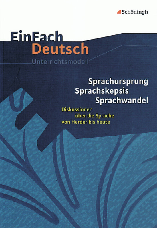 Sprachursprung - Sprachskepsis - Sprachwandel. EinFach Deutsch Unterrichtsmodelle - Frank Schneider