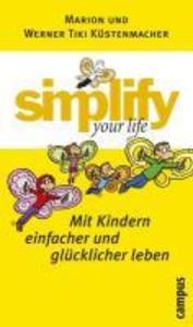 simplify your life - Mit Kindern einfacher und glücklicher leben - Marion Küstenmacher