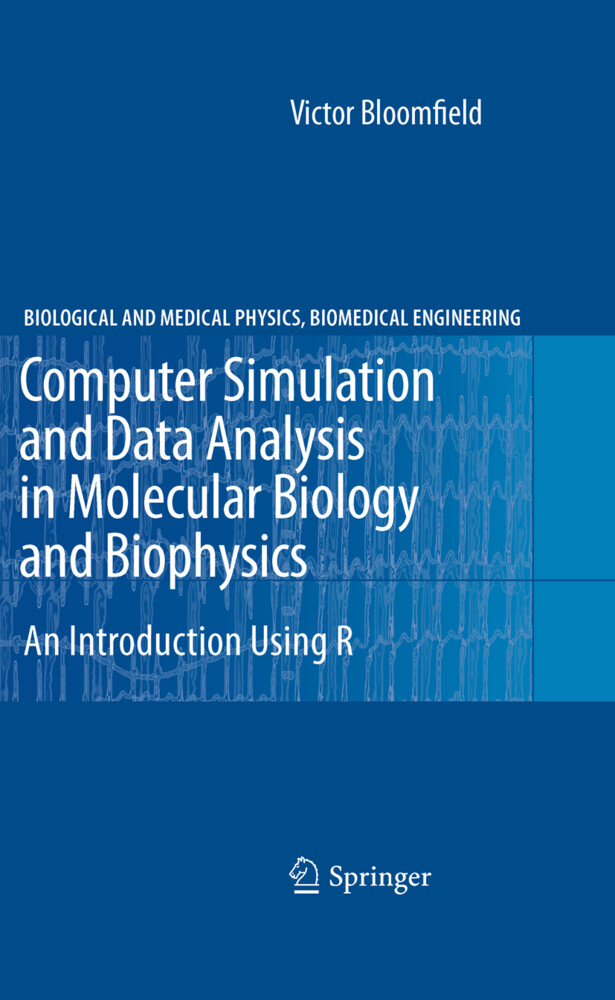 Computer Simulation and Data Analysis in Molecular Biology and Biophysics - Victor Bloomfield