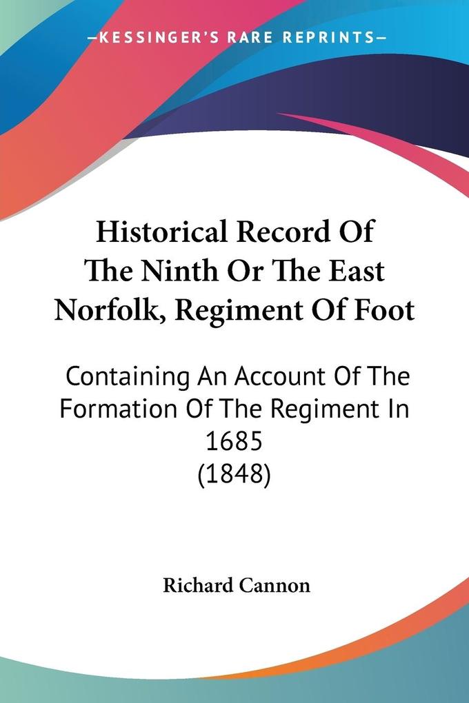 Historical Record Of The Ninth Or The East Norfolk Regiment Of Foot