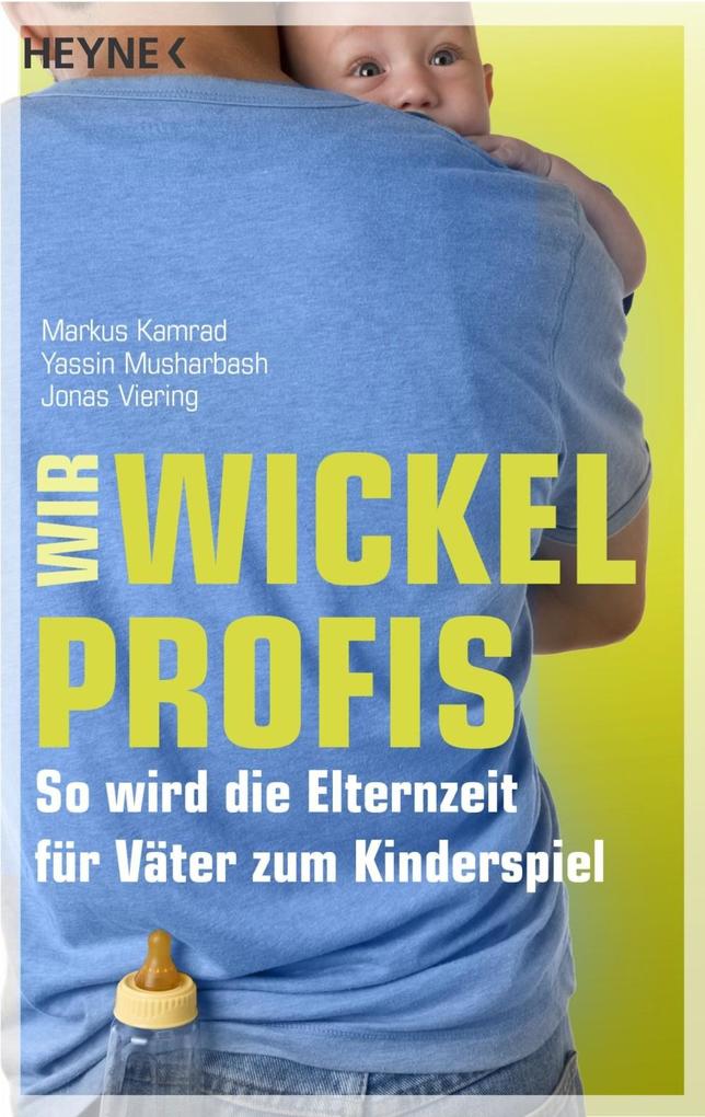 Wir Wickelprofis - Markus Kamrad/ Yassin Musharbash/ Jonas Viering