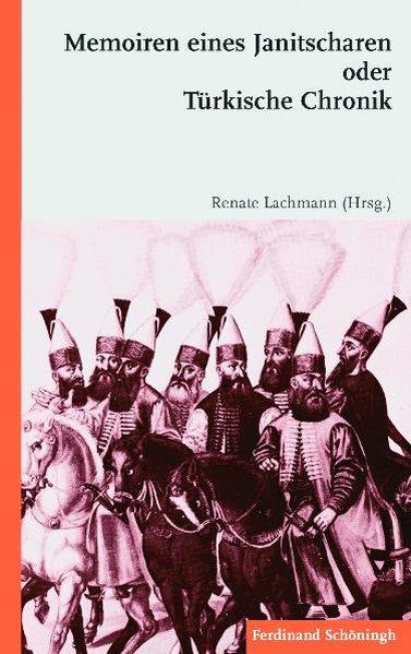 Memoiren eines Janitscharen oder Türkische Chronik - Renate Lachmann