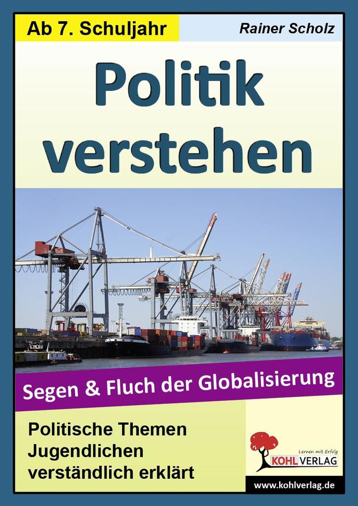 Politik verstehen / Segen und Fluch der Globalisierung - Rainer Scholz/ Lynn-Sven Kohl